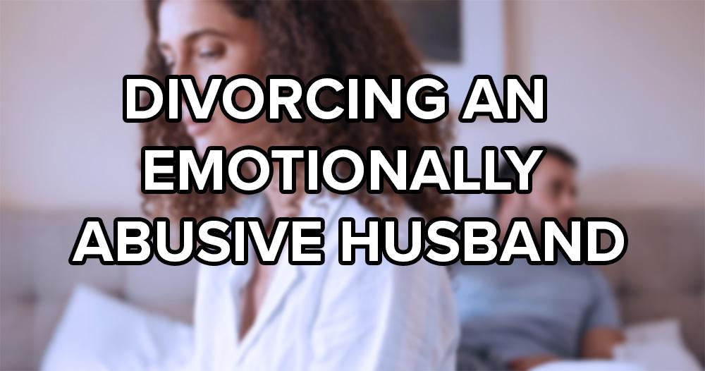 Should I Divorce My Emotionally Abusive Husband?
