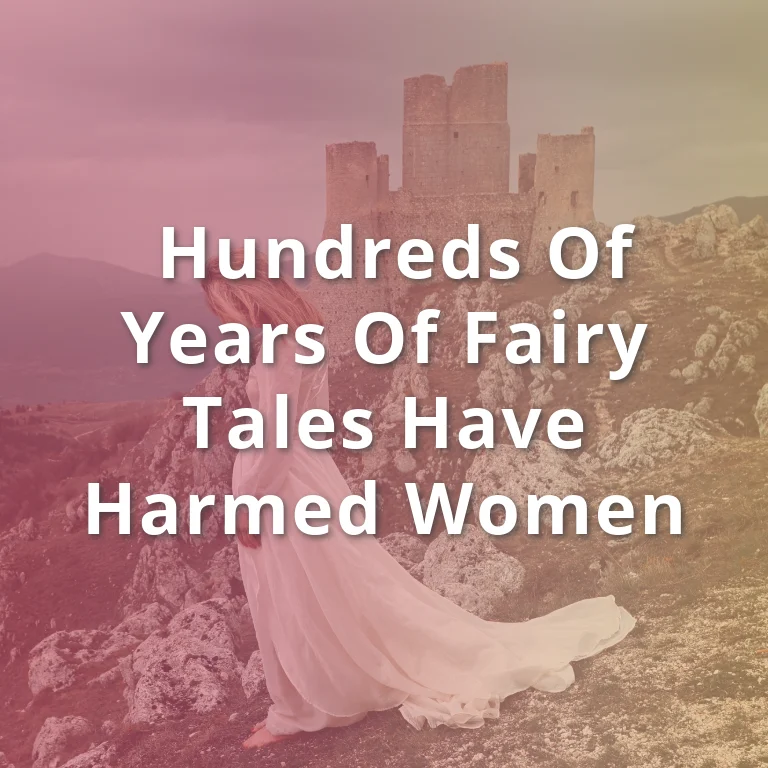 Fairy Tales Harm Women