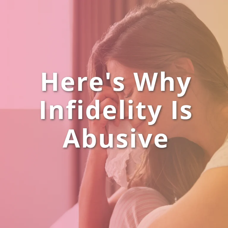 Here's Why Infidelity Is Abusive