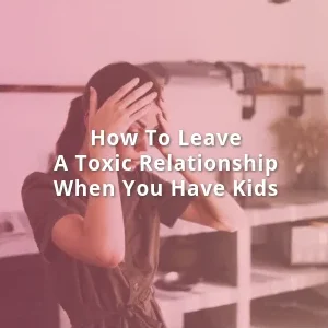 How to Leave a Toxic Relationship How to Leave a Toxic Relationship