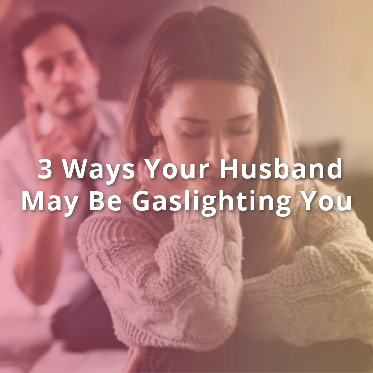 Ways Your Husband May Be Gaslighting You