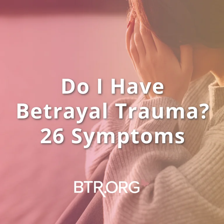 What Are the Symptoms of Betrayal Trauma