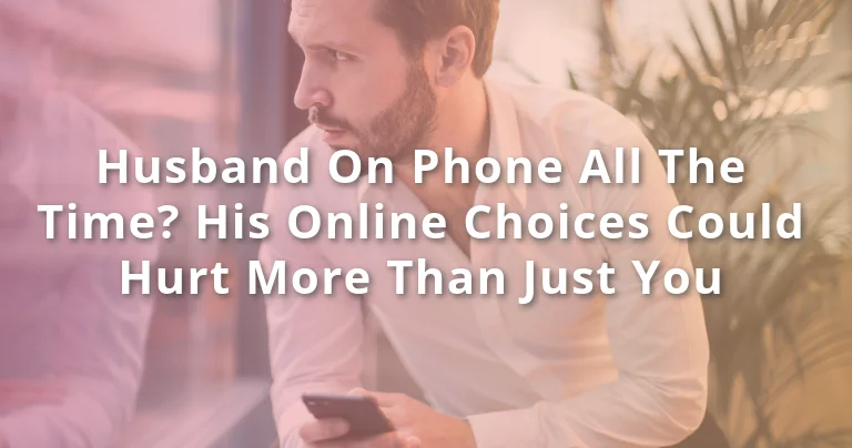 Husband is on phone all the time? Why Online Choices Hurt