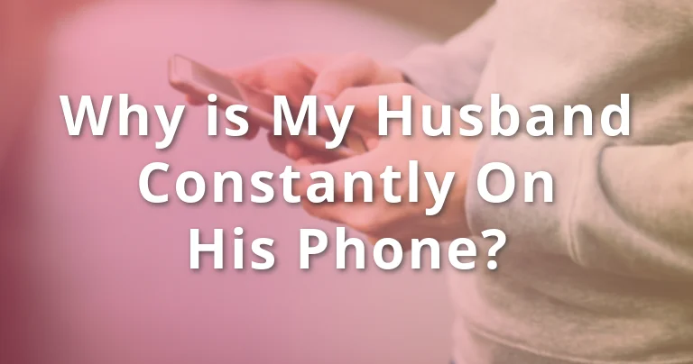 Why is My Husband Constantly on His Phone? - The Research